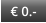 € 0.-