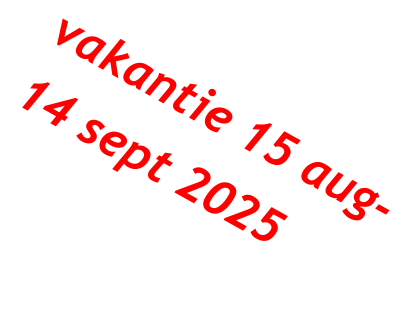 vakantie 15 aug-  14 sept 2025