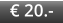 € 20.-