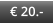 € 20.-